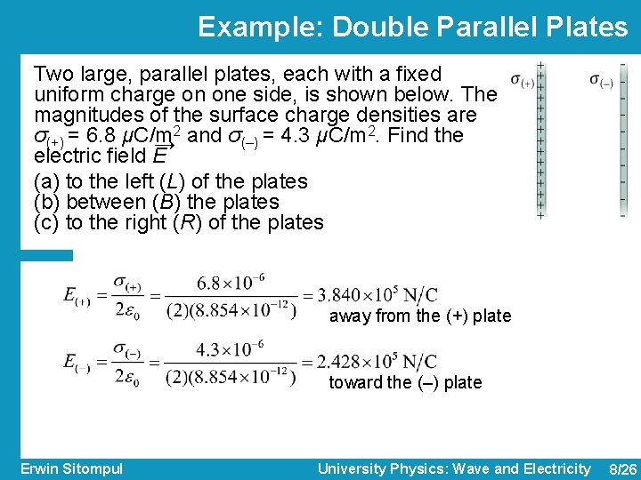 Example: Double Parallel Plates Two large, parallel plates, each with a fixed uniform charge