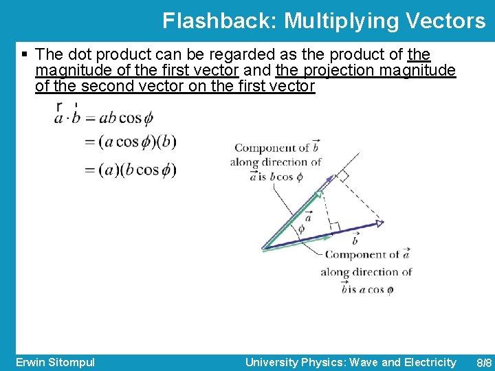 Flashback: Multiplying Vectors § The dot product can be regarded as the product of