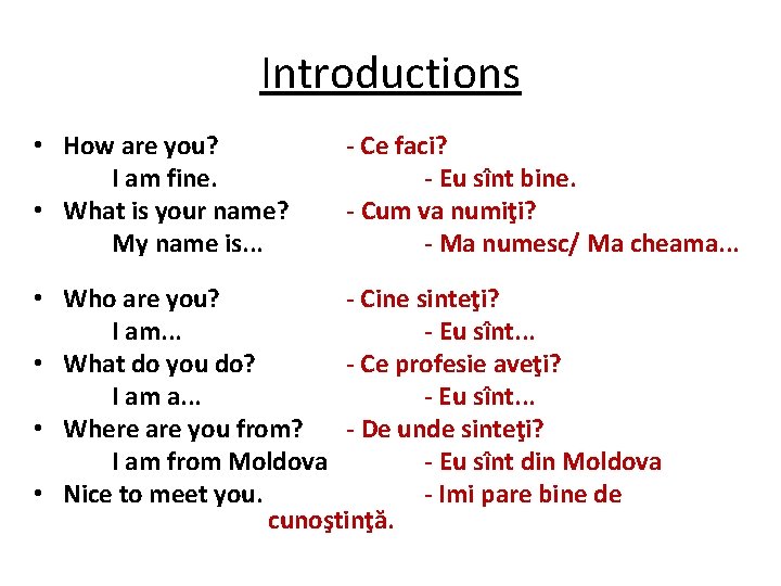 Introductions • How are you? I am fine. • What is your name? My