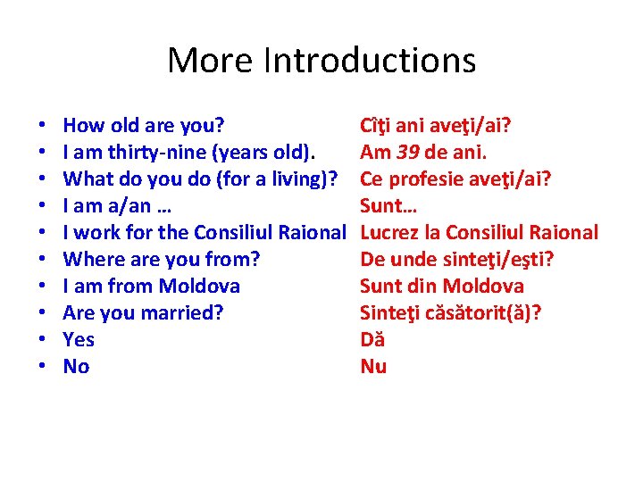 More Introductions • • • How old are you? I am thirty-nine (years old).