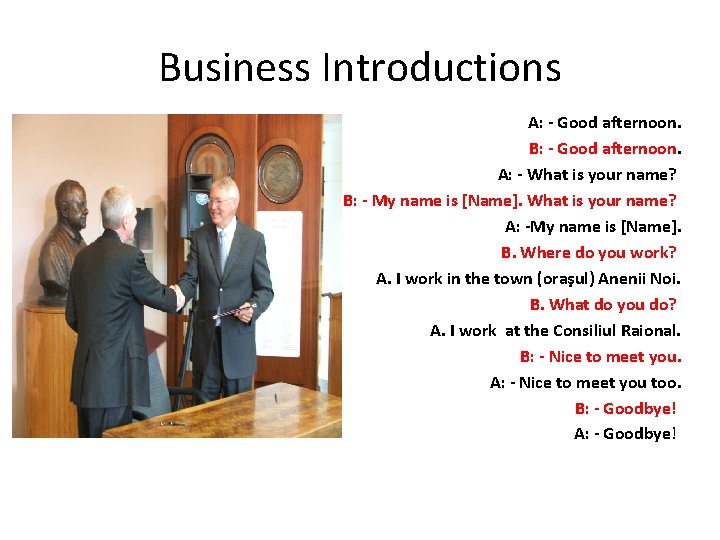 Business Introductions A: - Good afternoon. B: - Good afternoon. A: - What is