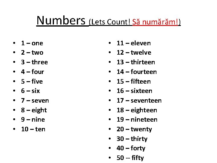 Numbers (Lets Count! Să numărăm!) • • • 1 – one 2 – two