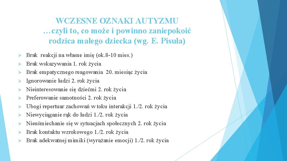 WCZESNE OZNAKI AUTYZMU …czyli to, co może i powinno zaniepokoić rodzica małego dziecka (wg.