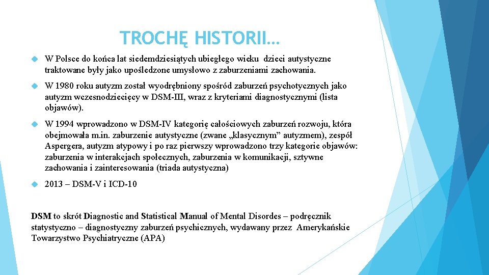 TROCHĘ HISTORII… W Polsce do końca lat siedemdziesiątych ubiegłego wieku dzieci autystyczne traktowane były