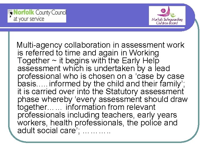Multi-agency collaboration in assessment work is referred to time and again in Working Together