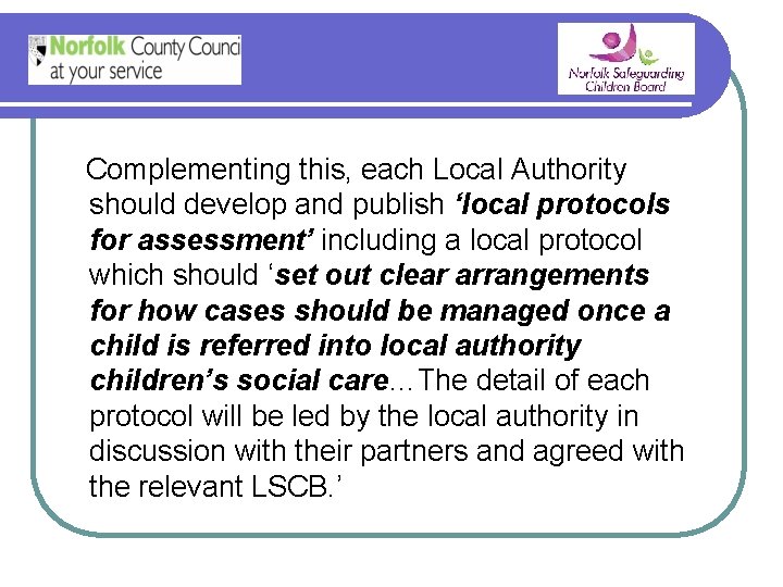 Complementing this, each Local Authority should develop and publish ‘local protocols for assessment’ including