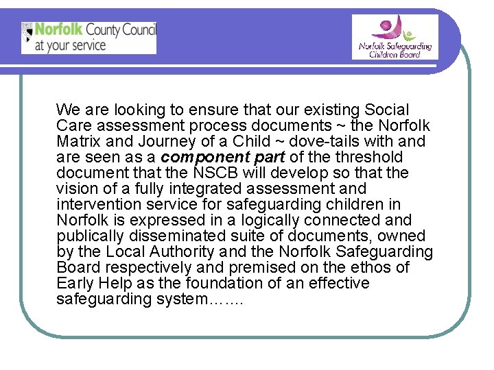 We are looking to ensure that our existing Social Care assessment process documents ~