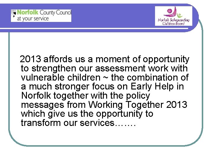 2013 affords us a moment of opportunity to strengthen our assessment work with vulnerable