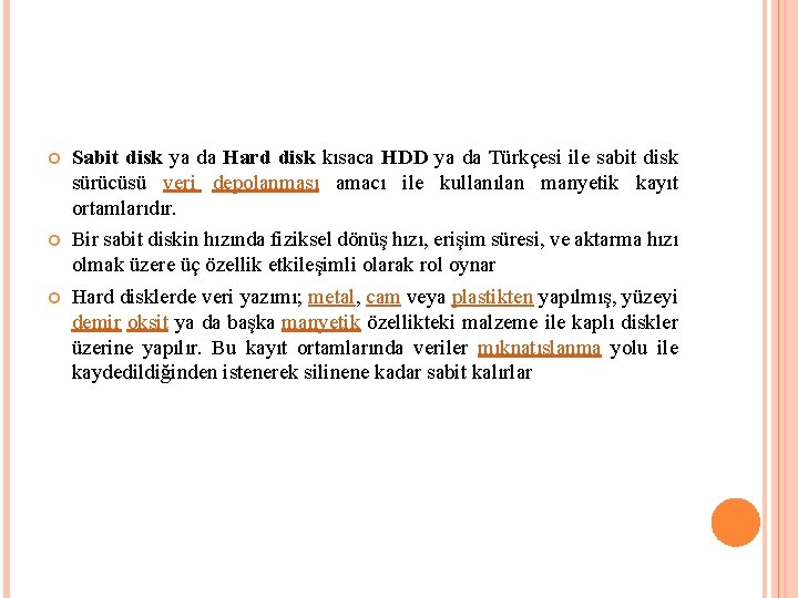  Sabit disk ya da Hard disk kısaca HDD ya da Türkçesi ile sabit