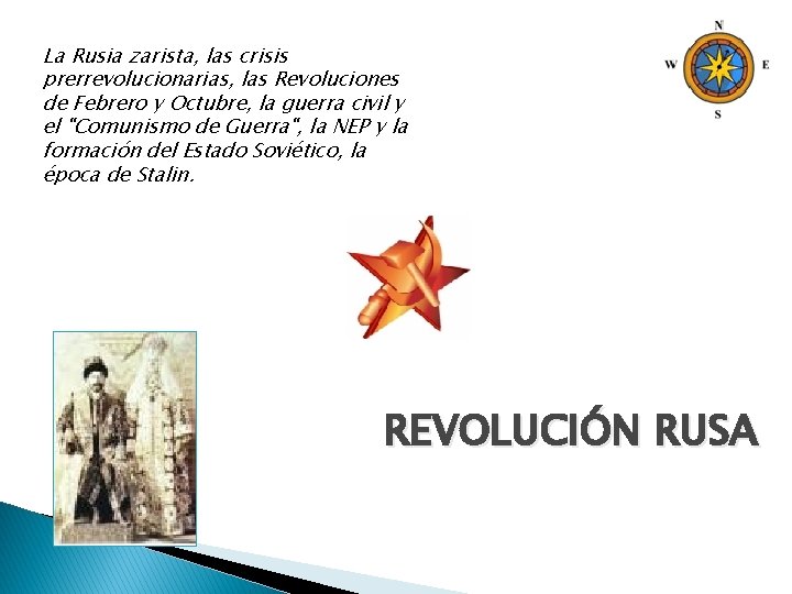 La Rusia zarista, las crisis prerrevolucionarias, las Revoluciones de Febrero y Octubre, la guerra