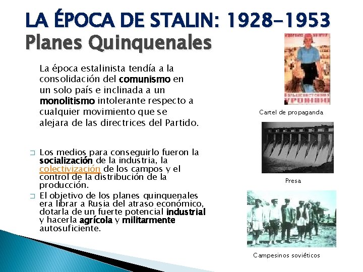 LA ÉPOCA DE STALIN: 1928 -1953 Planes Quinquenales La época estalinista tendía a la