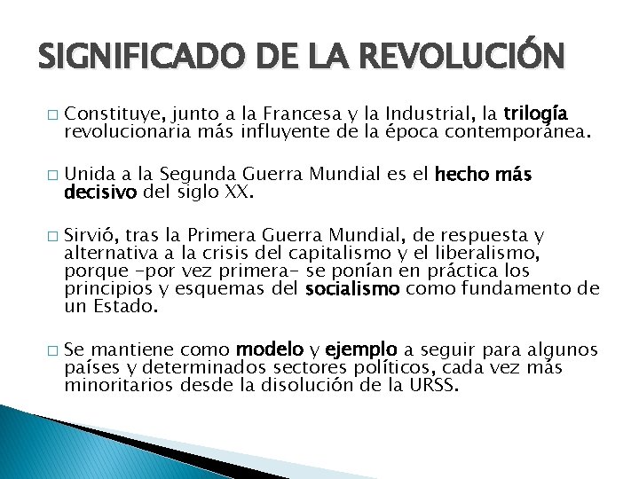 SIGNIFICADO DE LA REVOLUCIÓN � � Constituye, junto a la Francesa y la Industrial,