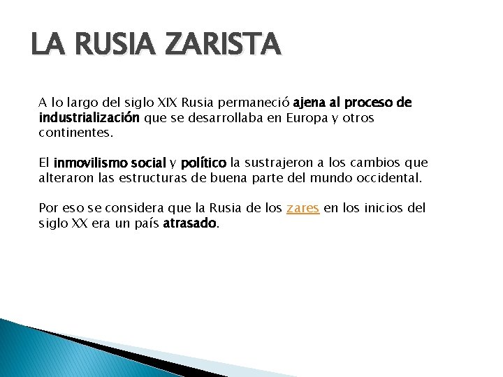 LA RUSIA ZARISTA A lo largo del siglo XIX Rusia permaneció ajena al proceso