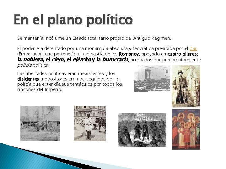 En el plano político Se mantenía incólume un Estado totalitario propio del Antiguo Régimen.