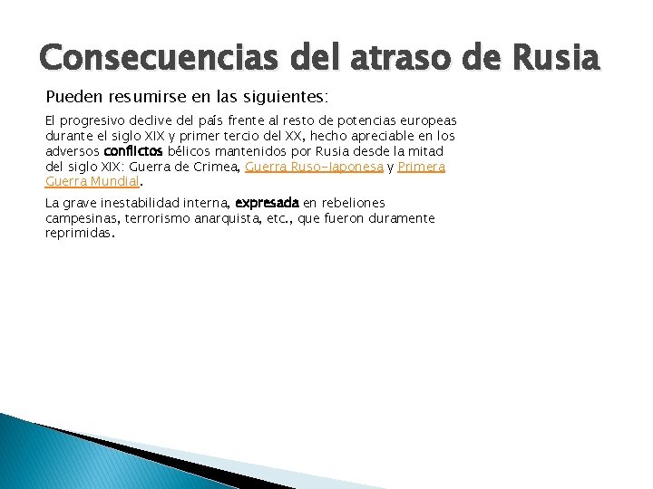 Consecuencias del atraso de Rusia Pueden resumirse en las siguientes: El progresivo declive del