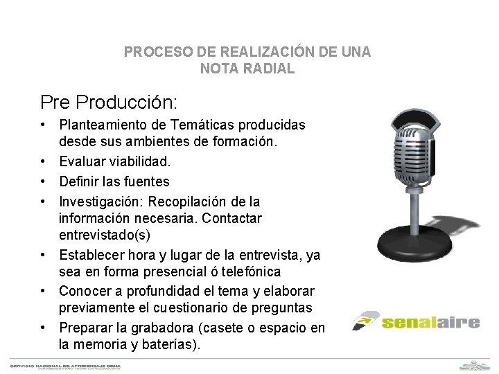 PROCESO DE REALIZACIÓN DE UNA NOTA RADIAL Pre Producción: • Planteamiento de Temáticas producidas