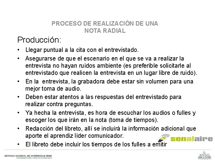 PROCESO DE REALIZACIÓN DE UNA NOTA RADIAL Producción: • Llegar puntual a la cita