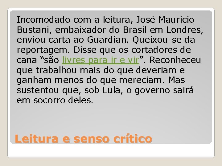 Incomodado com a leitura, José Mauricio Bustani, embaixador do Brasil em Londres, enviou carta