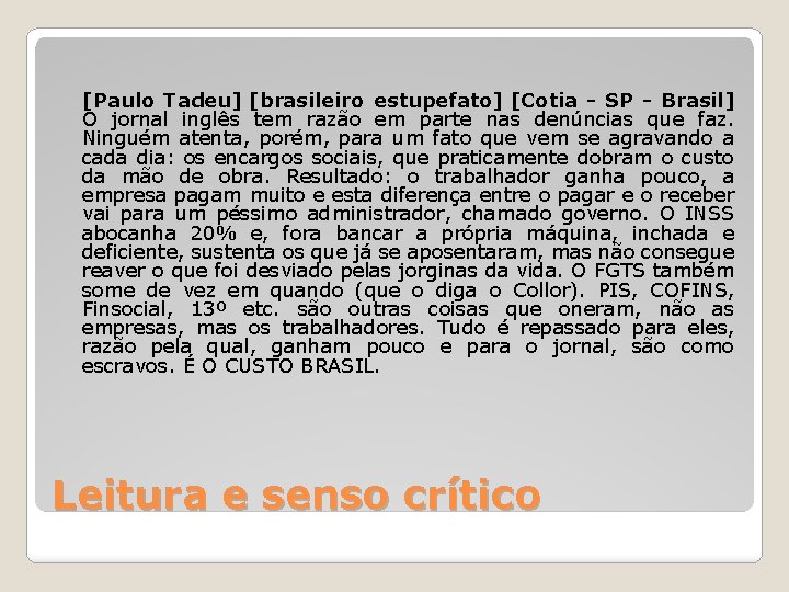 [Paulo Tadeu] [brasileiro estupefato] [Cotia - SP - Brasil] O jornal inglês tem razão