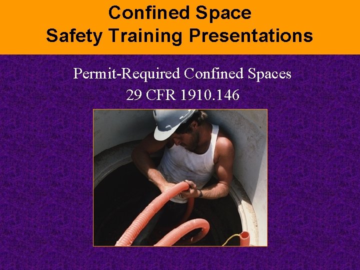 Confined Space Safety Training Presentations Permit-Required Confined Spaces 29 CFR 1910. 146 