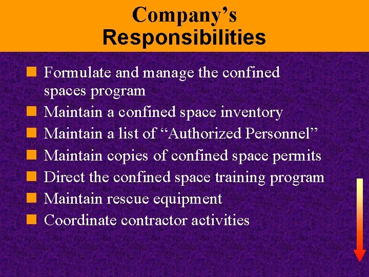Company’s Responsibilities n Formulate and manage the confined spaces program n Maintain a confined