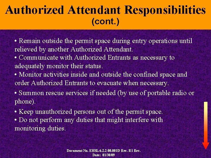 Authorized Attendant Responsibilities (cont. ) • Remain outside the permit space during entry operations