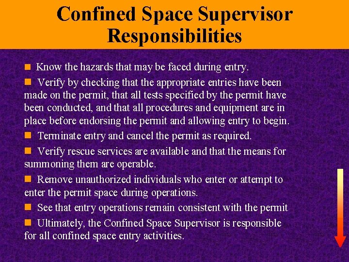 Confined Space Supervisor Responsibilities n Know the hazards that may be faced during entry.