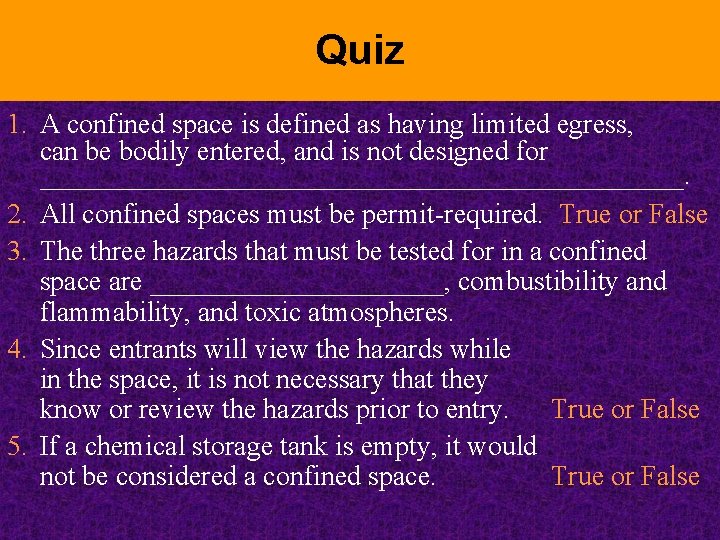 Quiz 1. A confined space is defined as having limited egress, can be bodily