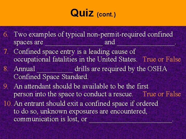 Quiz (cont. ) 6. Two examples of typical non-permit-required confined spaces are ________ and