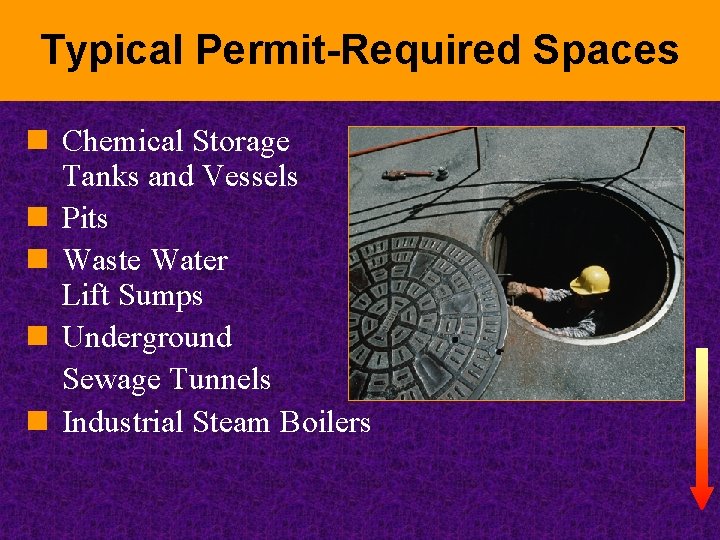 Typical Permit-Required Spaces n Chemical Storage Tanks and Vessels n Pits n Waste Water