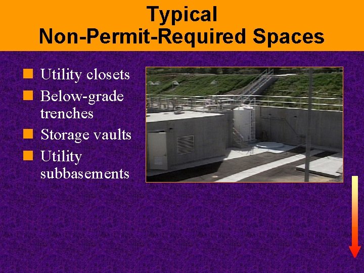 Typical Non-Permit-Required Spaces n Utility closets n Below-grade trenches n Storage vaults n Utility