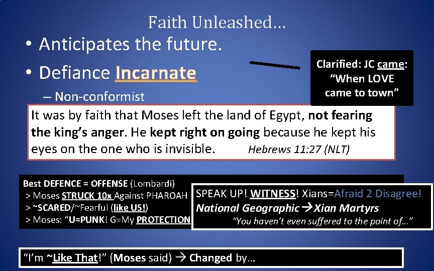 Faith Unleashed… • Anticipates the future. • Defiance Incarnate Clarified: JC came: “When LOVE