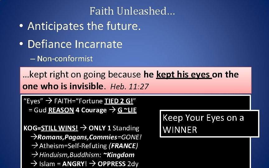 Faith Unleashed… • Anticipates the future. • Defiance Incarnate – Non-conformist – Cannot Bought