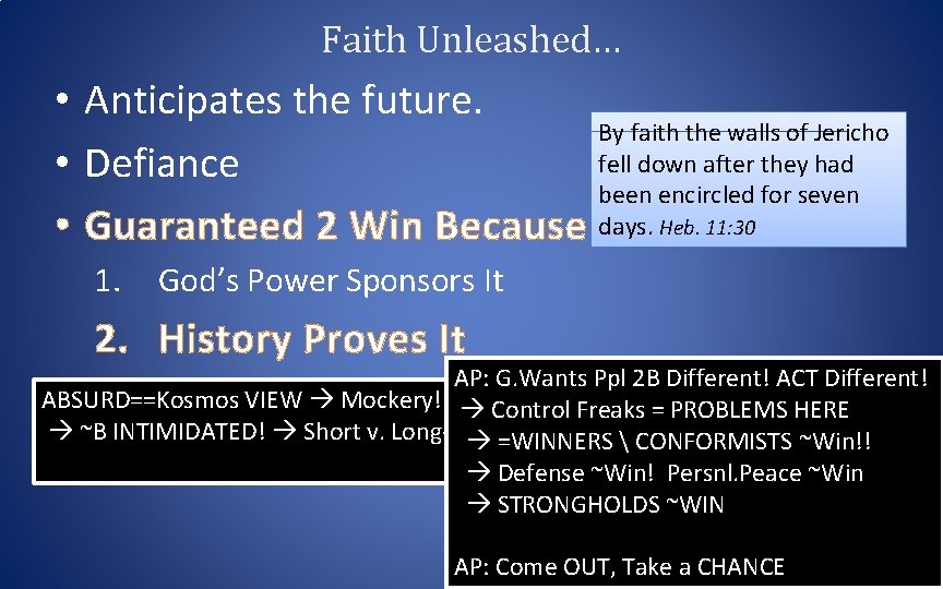 Faith Unleashed… • Anticipates the future. By faith the walls of Jericho fell down
