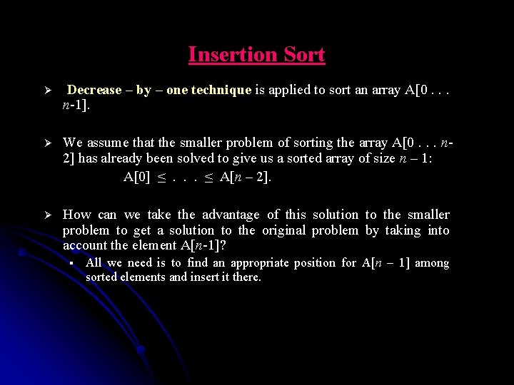 Insertion Sort Ø Decrease – by – one technique is applied to sort an