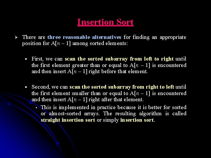 Insertion Sort Ø There are three reasonable alternatives for finding an appropriate position for