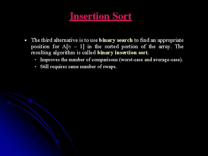 Insertion Sort § The third alternative is to use binary search to find an
