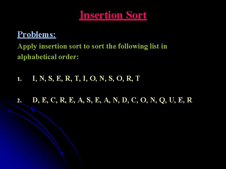 Insertion Sort Problems: Apply insertion sort to sort the following list in alphabetical order: