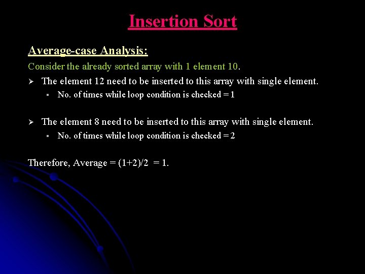 Insertion Sort Average-case Analysis: Consider the already sorted array with 1 element 10. Ø