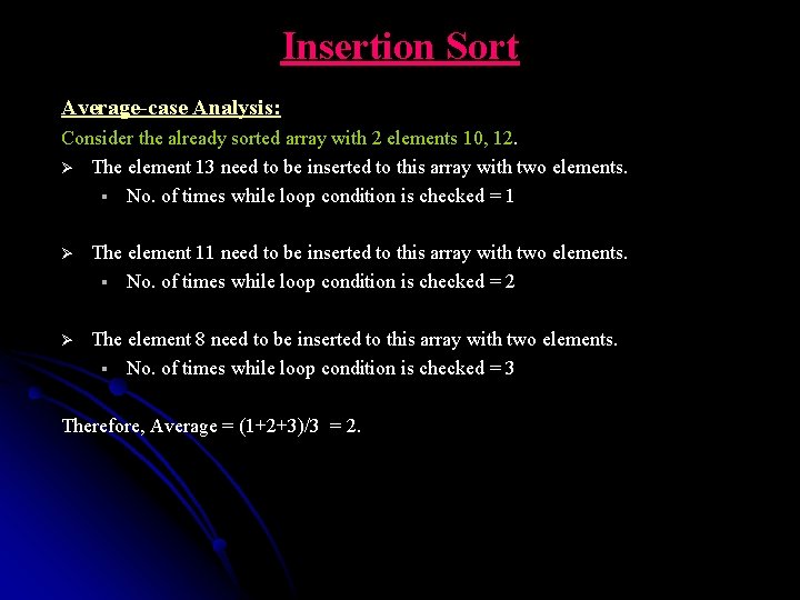 Insertion Sort Average-case Analysis: Consider the already sorted array with 2 elements 10, 12.