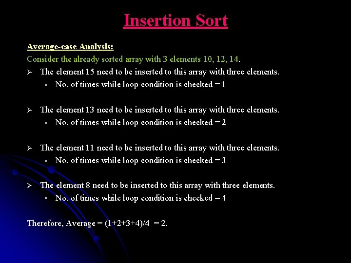 Insertion Sort Average-case Analysis: Consider the already sorted array with 3 elements 10, 12,