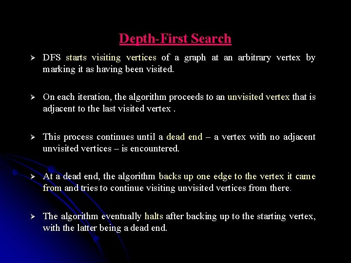 Depth-First Search Ø DFS starts visiting vertices of a graph at an arbitrary vertex