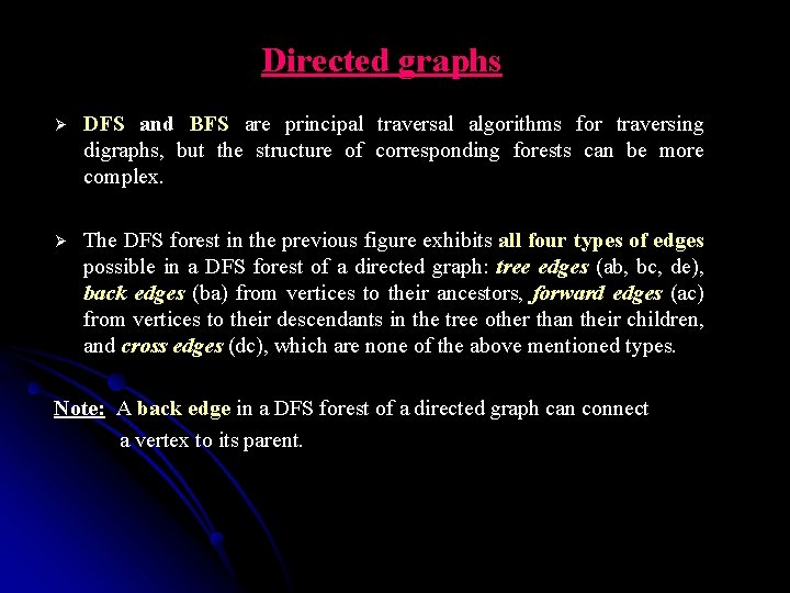 Directed graphs Ø DFS and BFS are principal traversal algorithms for traversing digraphs, but