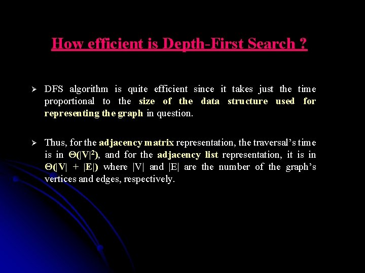 How efficient is Depth-First Search ? Ø DFS algorithm is quite efficient since it