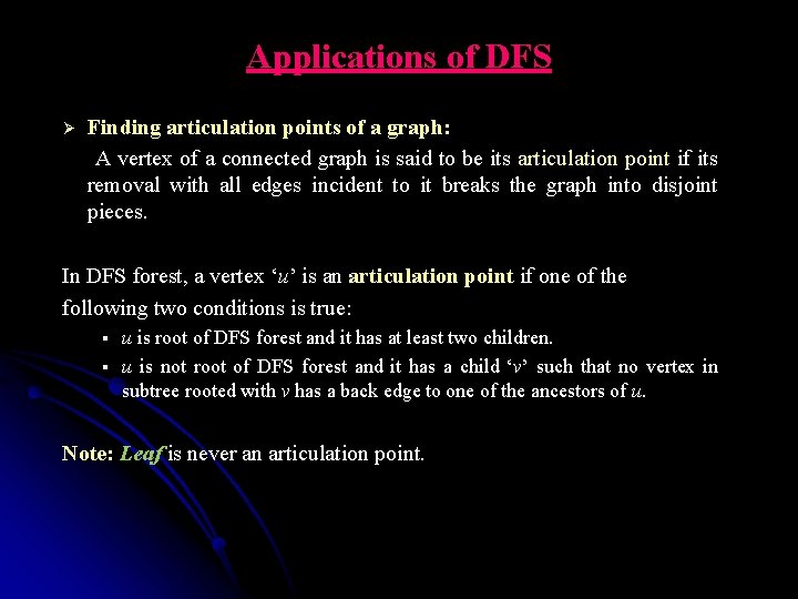 Applications of DFS Finding articulation points of a graph: A vertex of a connected