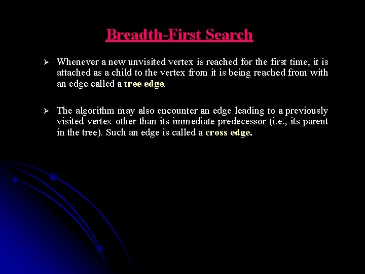 Breadth-First Search Ø Whenever a new unvisited vertex is reached for the first time,