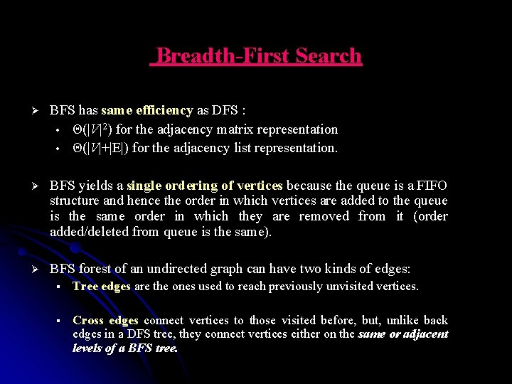 Breadth-First Search Ø BFS has same efficiency as DFS : • Θ(|V|2) for the