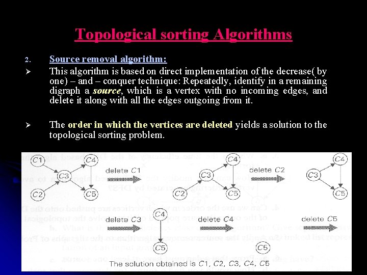 Topological sorting Algorithms 2. Ø Ø Source removal algorithm: This algorithm is based on