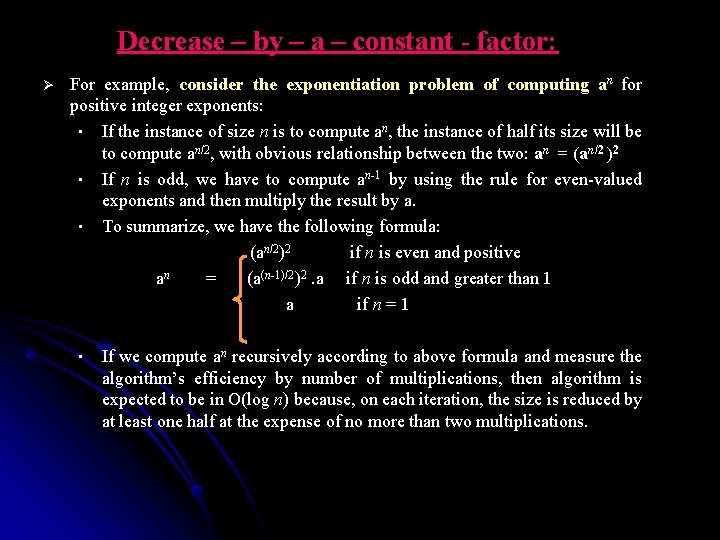 Decrease – by – a – constant - factor: For example, consider the exponentiation