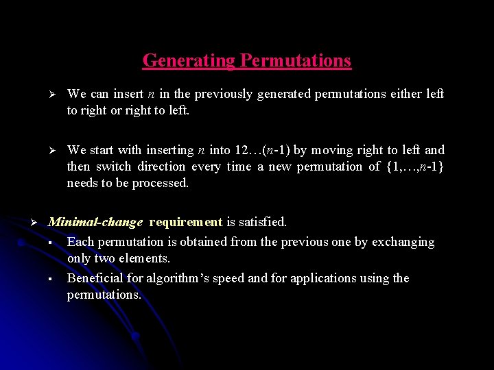 Generating Permutations Ø Ø We can insert n in the previously generated permutations either